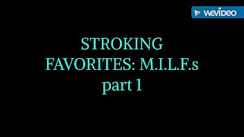 Stroking Favorites: M.I.L.F.s Part 1